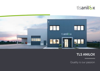 TLS ANILOX
 Quality is our passion
 