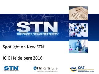 Spotlight on New STN
ICIC Heidelberg 2016
 