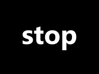stop
 