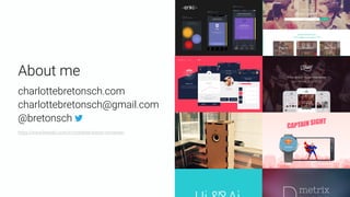 About me
charlottebretonsch.com
charlottebretonsch@gmail.com
@bretonsch
https://www.linkedin.com/in/charlotte-breton-schreiner/
 