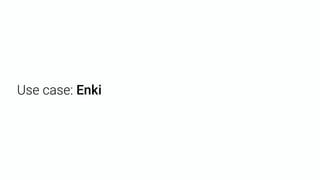 Use case: Enki
 