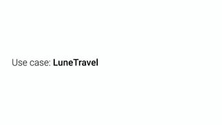 Use case: LuneTravel
 