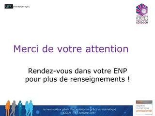 Gestion centralisée des ressourcesCentralisation des données sur un serveur (Local ou distant)Accès distant au serveur par divers moyens (Ordinateur distant, tablette, Smartphone…)Je veux mieux gérer mon entreprise grâce au numériqueCCI21 – 17 octobre 2011