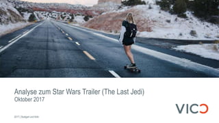 Analyse zum Star Wars Trailer (The Last Jedi)
Oktober 2017
2017 | Stuttgart und Köln
 
