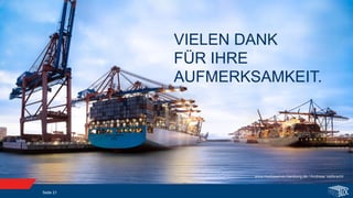 VIELEN DANK
FÜR IHRE
AUFMERKSAMKEIT.
Seite 21
www.mediaserver.hamburg.de / Andreas Vallbracht
 