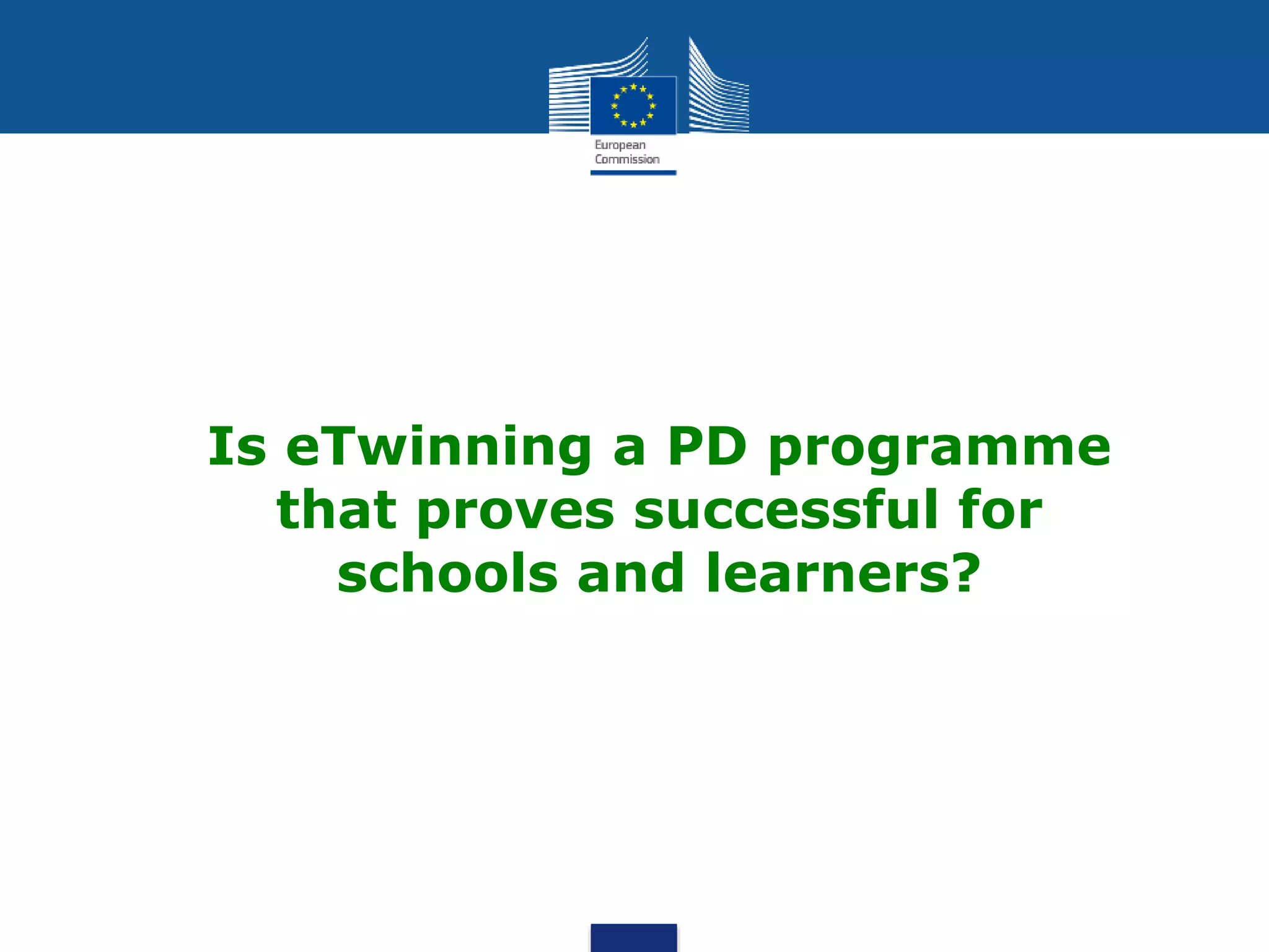 Is eTwinning a PD programme
that proves successful for
schools and learners?
 
