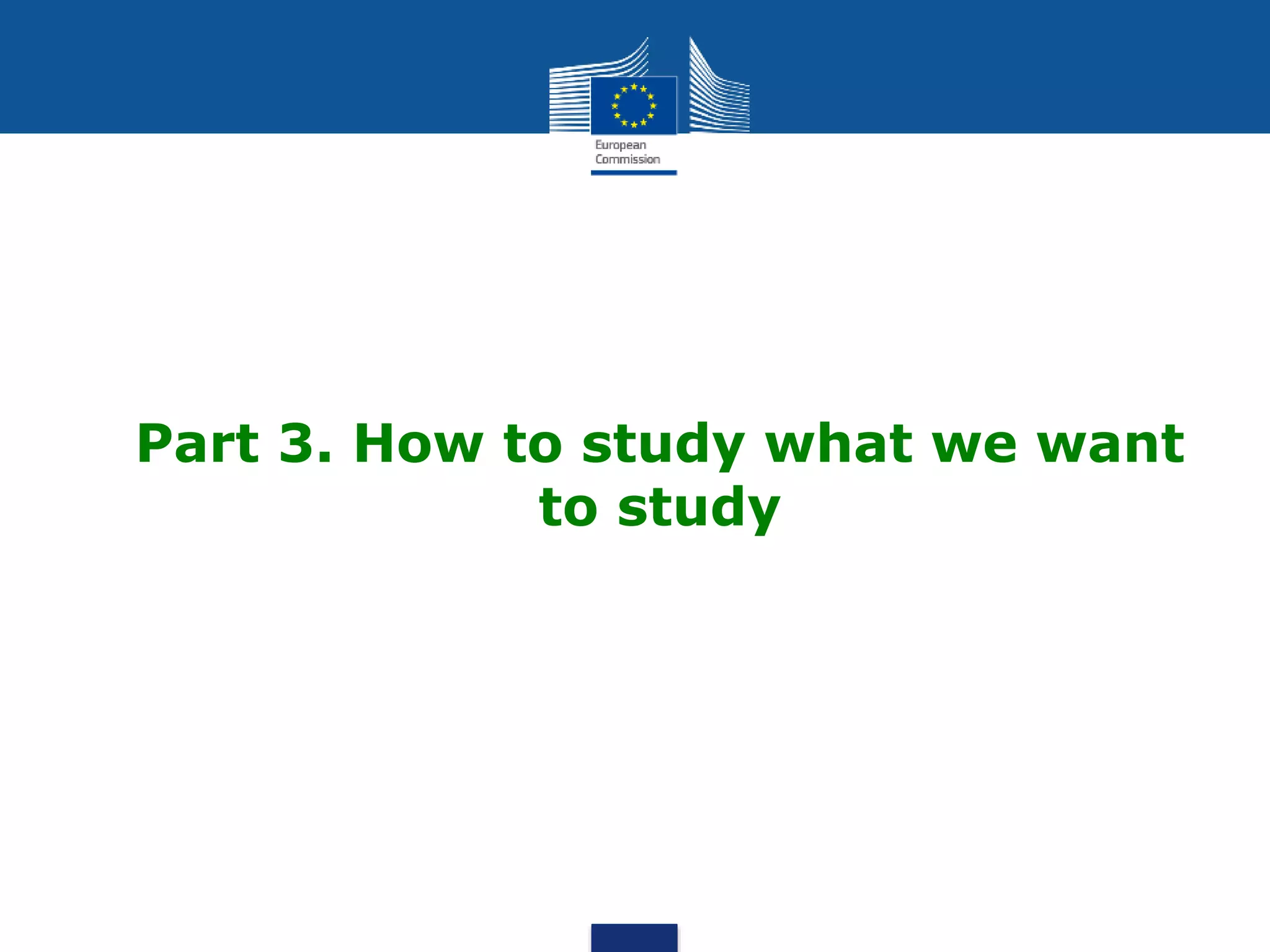 Part 3. How to study what we want
to study
 