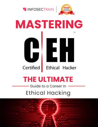 www.infosectrain.com
MASTERING
THE ULTIMATE
Guide to a Career in
Ethical Hacking
 