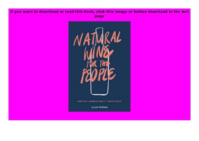 Natural Wine For The People What It Is Where To Find It How To Lov