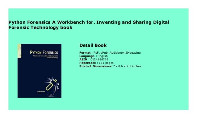 Python Forensics A Workbench for. Inventing and Sharing Digital ...
