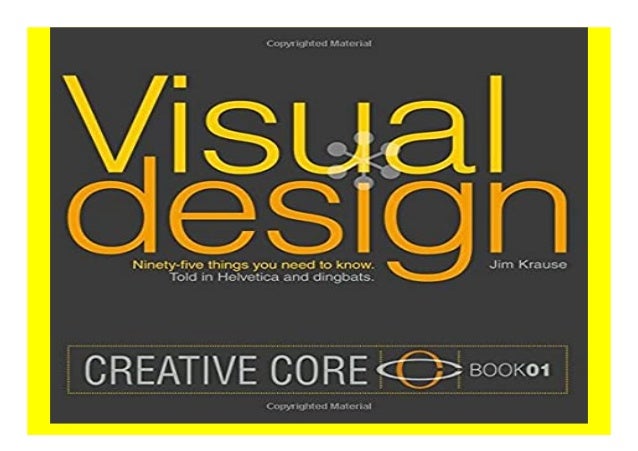Visual Design Ninetyfive things you need to know. Told in Helvetica and
Dingbats. Creative Core book
Detail Book
Format : ...