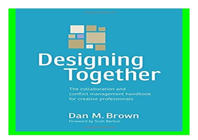 Designing Together The collaboration and conflict management
handbook for creative professionals Voices That Matter book
D...