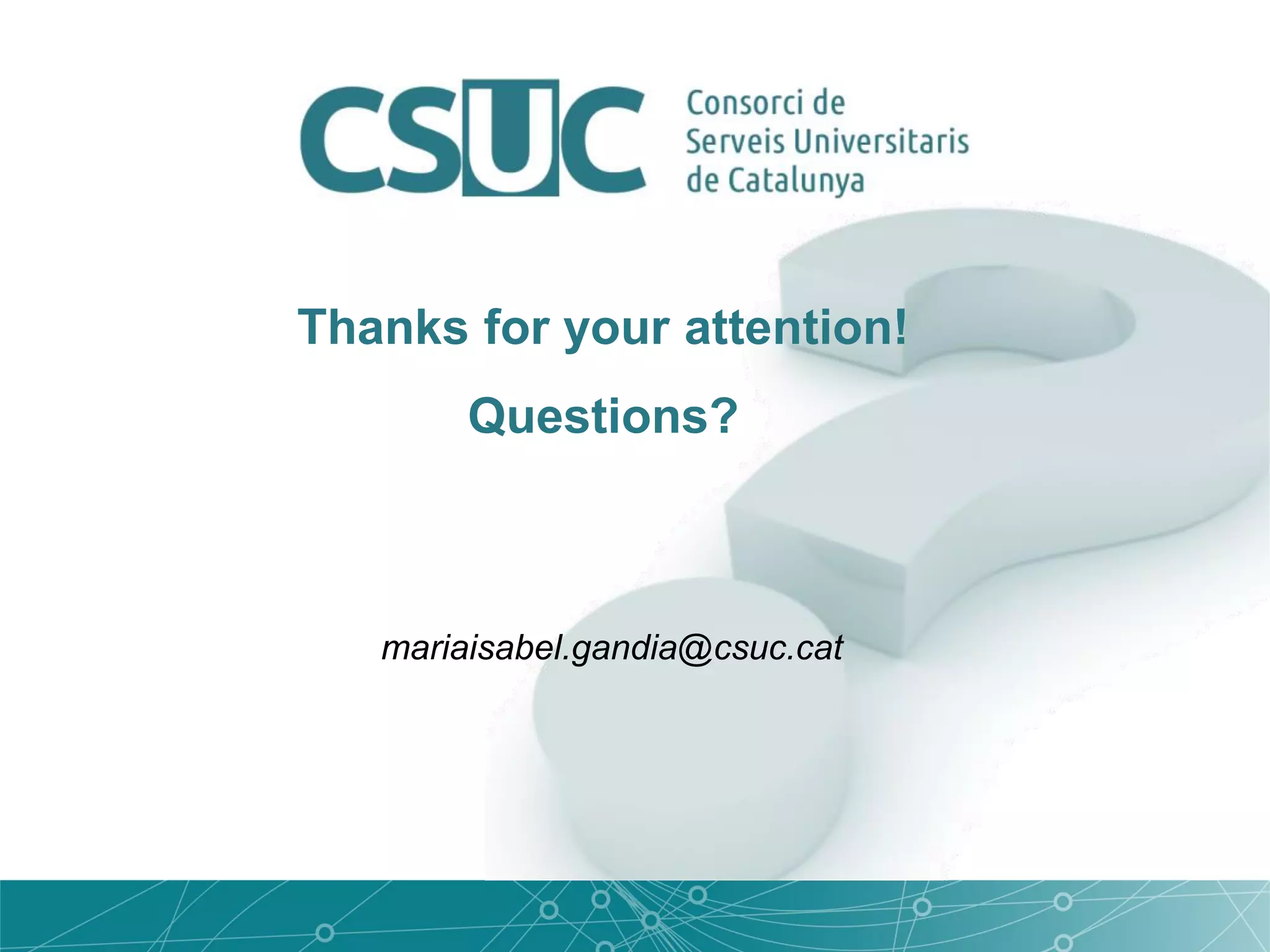 Thanks for your attention!
Questions?
mariaisabel.gandia@csuc.cat
 
