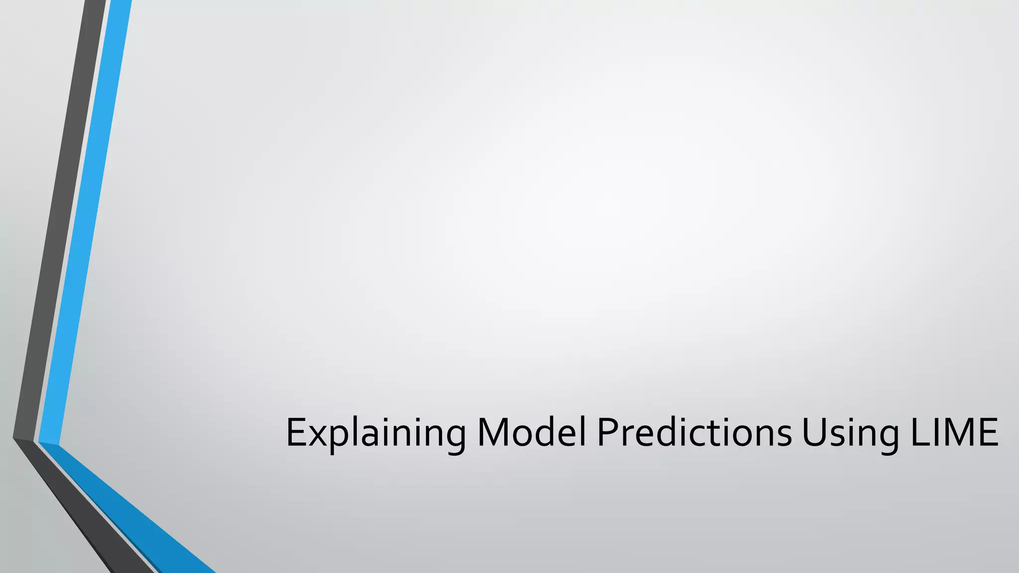Explaining Model Predictions Using LIME
 