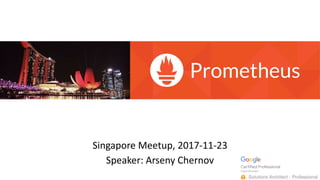 Singapore Meetup, 2017-11-23
Speaker: Arseny Chernov
 