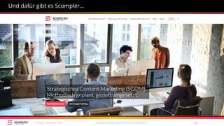 Und dafür gibt es Scompler…
copyright Scompler GmbH (alle Rechte vorbehalten) 13Freitag, 3. November 2017
 
