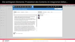 Copyright Scompler GmbH (all rights reserved) 41
Die wichtigsten Elemente: Produktion des Contents im integrierten Editor…
 