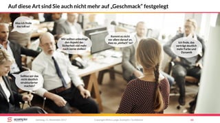 Copyright Mirko Lange, Scompler / Scribbleive 66Samstag, 11. November 2017
Auf diese Art sind Sie auch nicht mehr auf „Geschmack“ festgelegt
Sollten wir das
nicht deutlich
strukturierter
machen?
Ich finde, das
verträgt deutlich
mehr Farbe und
Dynamik
Also ich finde
das toll so!
Wir sollten unbedingt
den Aspekt der
Sicherheit viel mehr
nach vorne stellen!
Kommt es nicht
vor allem darauf an,
dass es „einfach“ ist?
 