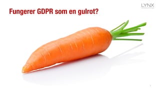 7
Fungerer GDPR som en gulrot?
 