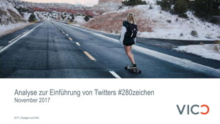 November 2017
2017 | Stuttgart und Köln
Analyse zur Einführung von Twitters #280zeichen
 