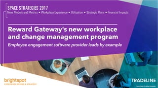 Reward Gateway's new workplace
and change management program
Employee engagement software provider leads by example
 