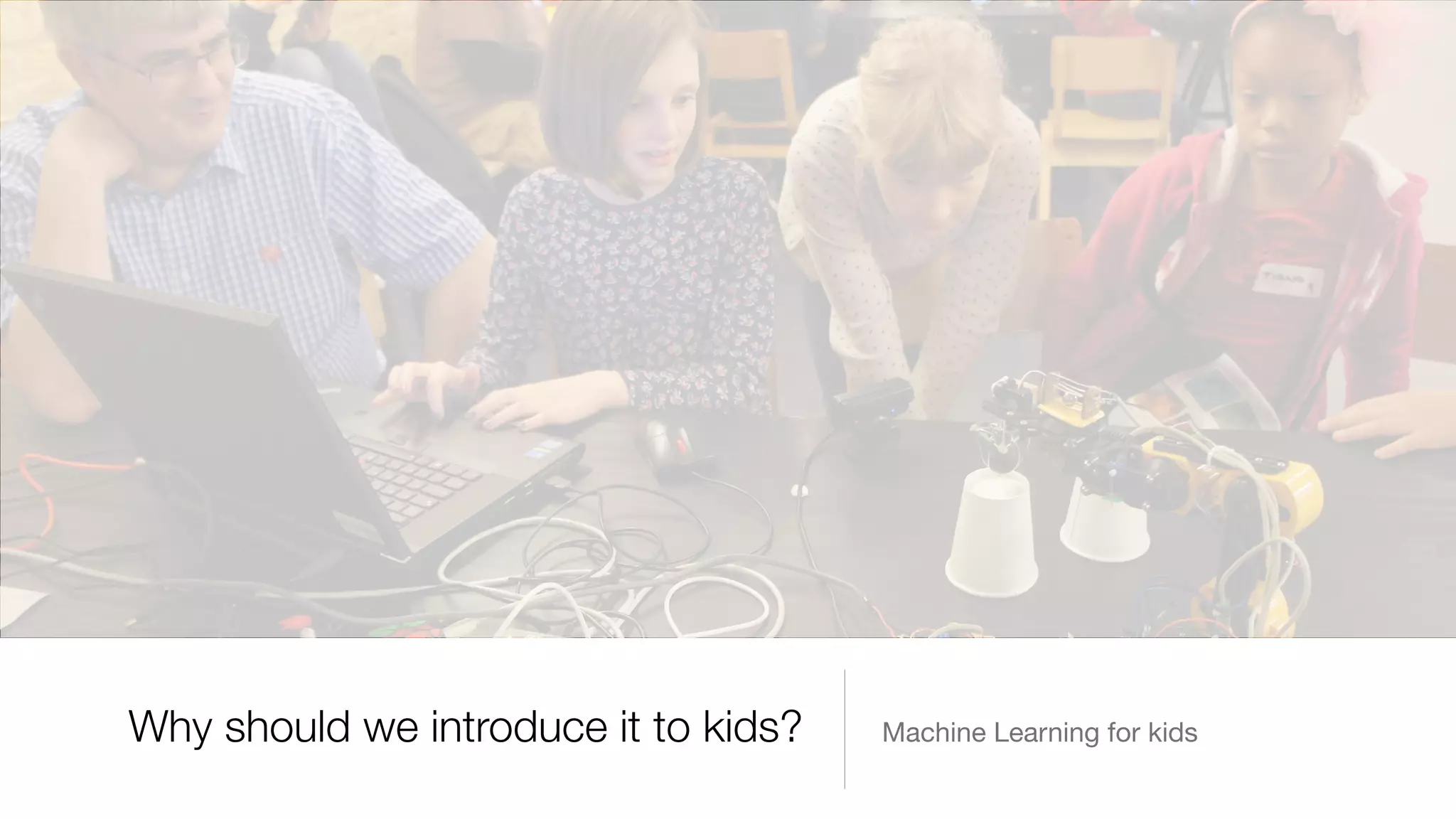 Machine Learning for kidsWhy should we introduce it to kids?
 