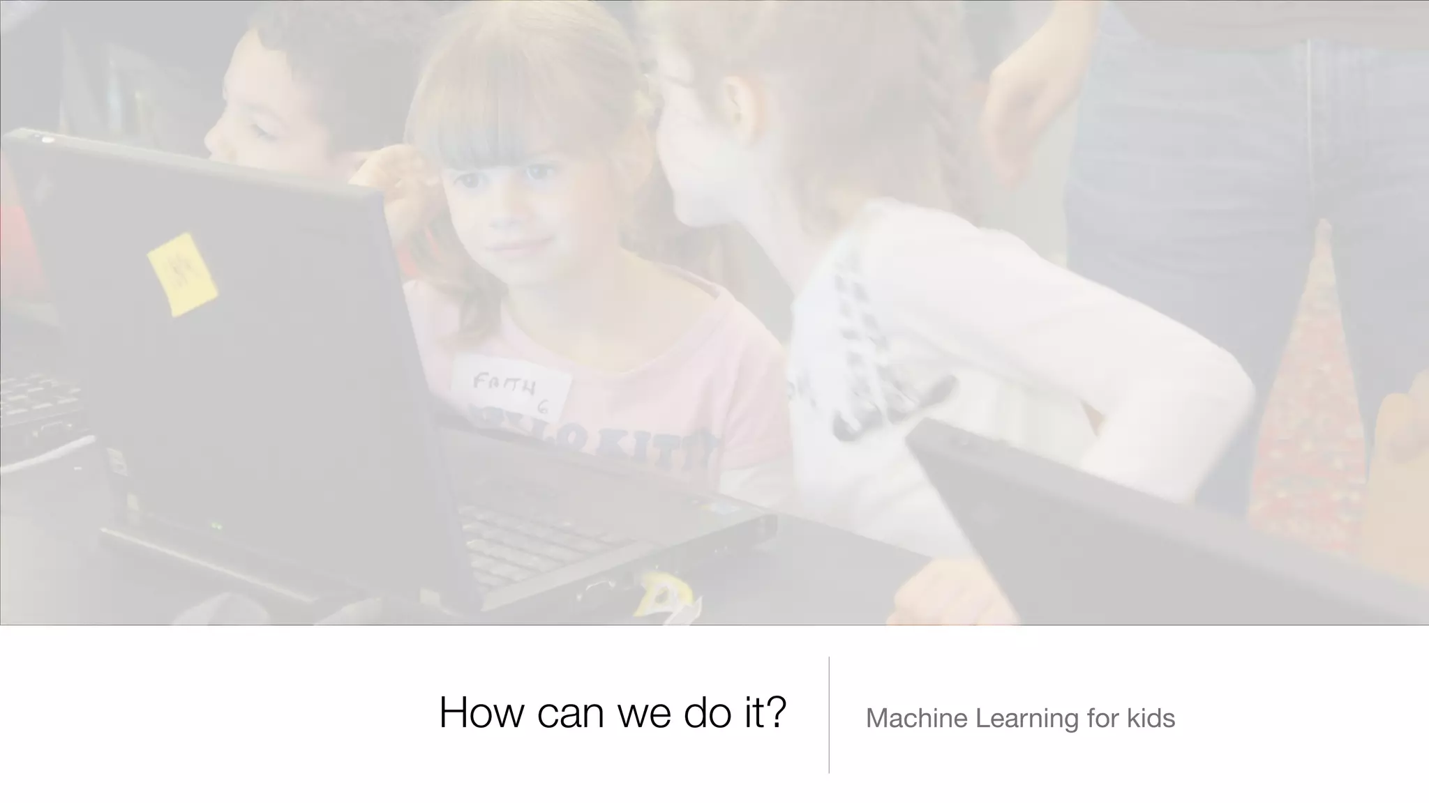 Machine Learning for kidsHow can we do it?
 
