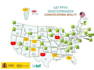 7
21
0
24
731
5
261
4
5
30
23
12
12 14
44
5
1
4
(DC) 6
16
0
7
7
7
4
14
9
Washingt
on
Oreg
on
Californ
ia
Neva
da
Idah
o
Monta
na
Wyomin
g
Colora
do
Uta
h
New
MexicoArizon
a
Texa
s
Oklaho
ma
Kans
as
Nebras
ka
South
Dakota
North
Dakota
Minnesot
a
Wisconsi
n
Illinois
Iow
a
Missour
i
Arkans
as
Louisian
a
Alaba
ma
Tennesse
e
Michig
an
Pennsylva
nia
New
York
Georg
ia
Florid
a
Mississipp
i
Kentuc
ky
South
Carolina
North
Carolina
Marylan
d
Ohi
o
Delawa
re
Indian
a West
Virgini
a
New
Jersey
Connecti
cut
Massachuset
ts
Main
e
Virgini
a
637 PPVV
SELECCIONADOS
CONVOCATORIA 2016/17
10
1
1
11
9
21
1
2
 