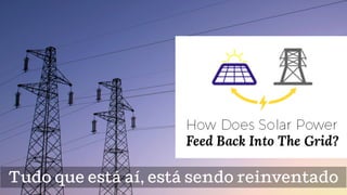 Tudo que está aí, está sendo reinventado
 