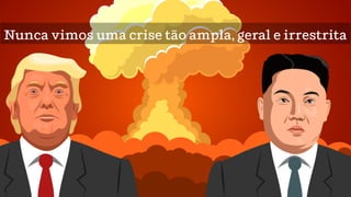 Nunca vimos uma crise tão ampla, geral e irrestrita
 
