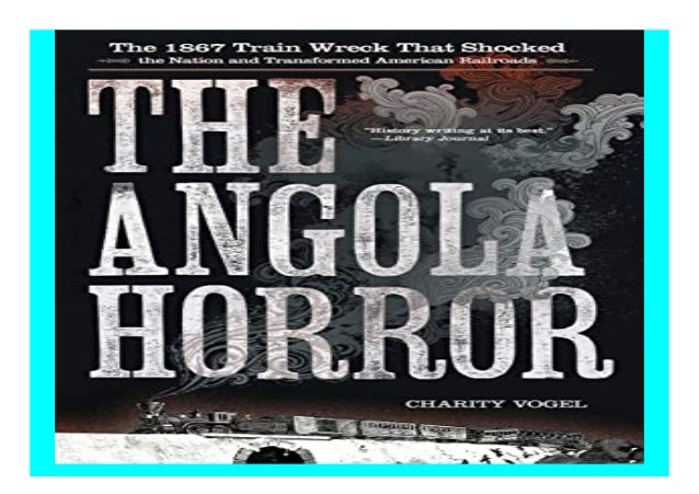The Angola Horror The 1867 Train Wreck That Shocked the Nation and
Transformed American Railroads book
Detail Book
Format ...