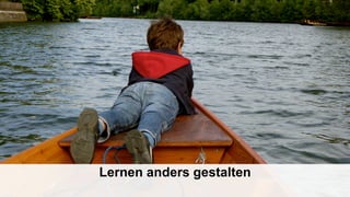 Lernen anders gestalten
 
