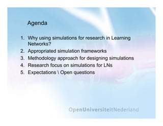 Discovering emerging effects in Learning Networks with simulations Hendrik Drachsler