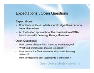 Discovering emerging effects in Learning Networks with simulations Hendrik Drachsler