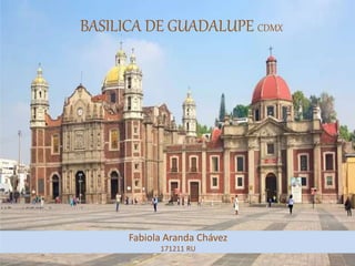 Fabiola Aranda Chávez
171211 RU
BASILICA DE GUADALUPE CDMX
 