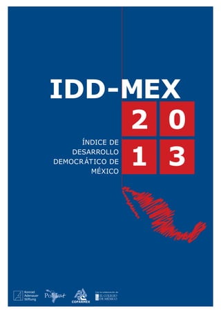 IDD-mex
2 0
1 3
Índice de
Desarrollo
Democr ático de
méxico

Con la colaboración de

 