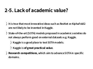 2-5. Lack of academic value?
It is true that most innovative ideas such as ResNet or AlphaFold2
are not likely to be inven...