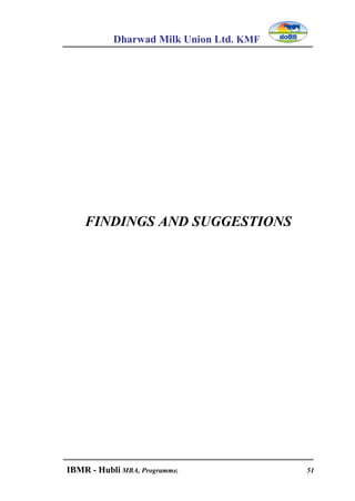 Dharwad Milk Union Ltd. KMF
IBMR - Hubli MBA, Programme. 51
FINDINGS AND SUGGESTIONS
 