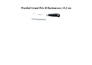 Wusthof Grand Prix II Hackmesser, 15,2 cm
 
