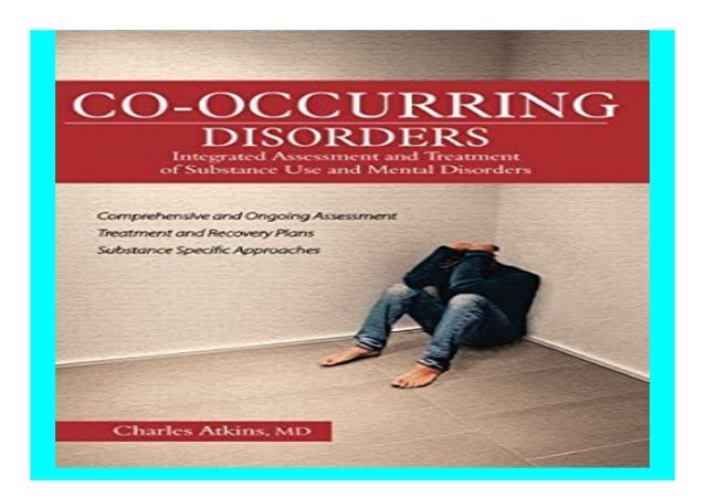 Co-Occurring Disorders Integrated Assessment and Treatment of Substance Use and Mental Disorders
