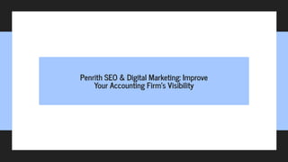 Penrith SEO & Digital Marketing: Improve
Your Accounting Firm's Visibility
 