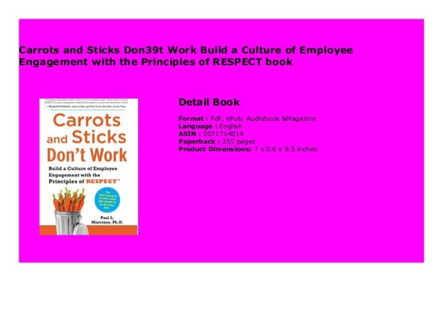 Carrots And Sticks Don39t Work Build A Culture Of Employee Engagement