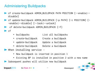 Administering Buildpacks
•
•
•
•
–
•
•
26
 