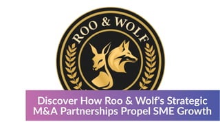 Discover How Roo & Wolf's Strategic
M&A Partnerships Propel SME Growth
 