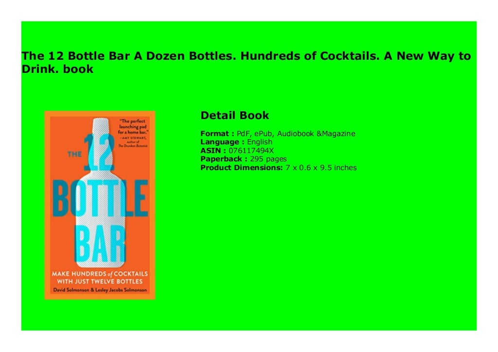 The 12 Bottle Bar A Dozen Bottles. Hundreds of Cocktails. A New Way to