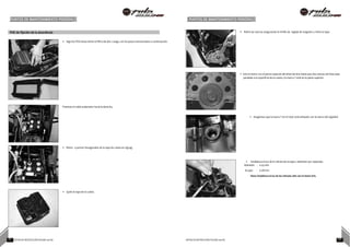 PUNTOS DE MANTENIMIENTO PERIÓDICO PUNTOS DE MANTENIMIENTO PERIÓDICO
POE de fijación de la alzaválvula • Retire las tuercas asegurando la mirilla de reglaje de magneto y retire la tapa.
• Siga los POE hasta retirar el filtro de aire. Luego, ver los pasos mencionados a continuación.
• Gire el motor con el perno especial del árbol de leva hasta que dos marcas de línea sean
paralelas a la superficie de la culata y la marca T esté en la parte superior.
Presione el cable acelerador hacia la derecha.
• Asegúrese que la marca T en el rotor esté alineado con la marca del cigüeñal
• Retire 4 pernos hexagonales de la tapa de culata en zigzag.
• Establezca la luz de la válvula de escape y admisión por separado.
Admisión - 0.05 mm
Escape - 0.08 mm
Nota: Establezca la luz de las válvulas sólo con el motor frio.
• Quite la tapa de la culata.
21 NOTAS DE INSTRUCCIÓN PULSAR 200 NS NOTAS DE INSTRUCCIÓN PULSAR 200 NS 22
 
