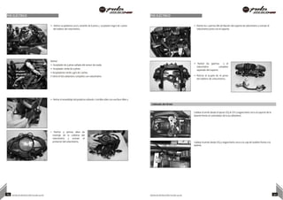 POE ELÉCTRICO POE ELÉCTRICO
Negro
Acoplador
grisyverde
de2pines
Amarllo
Azul
Acoplador
de 4 pines
sellado
Acoplador
verde de
4 pines
• Retirar acopladores azul y amarillo de 6 pines y acoplador negro de 2 pines
del tablero del velocímetro.
Retirar
• Acoplador de 4 pines sellado del sensor de rueda.
• Acoplador verde de 4 pines.
• Acopladores verde y gris de 2 pines.
Y retire el faro delantero completo con velocímetro
• Retirar los 2 pernos M6 de fijación del soporte de velocímetro y extraer el
velocímetro junto con el soporte.
• Retirar los 3pernos y el
velocímetro completo
separado del soporte.
• Retirar el acople de 16 pines
del tablero de velocímetro.
• Retirar el ensamblaje del parabrisa soltando 2 tornillos allen con una llave Allen 3
• Retirar 4 pernos allen de
montaje de la cubierta del
velocímetro y extraer el
protector del velocímetro.
Cableado del Arnés
Cablear el arnés desde el ajuste IZQ al CDI y engancharlo cerca al soporte de la
batería frente al controlador de la luz delantera.
Cablear el arnés desde IZQ y engancharlo cerca a la caja de fusibles frente a la
batería.
89 NOTAS DE INSTRUCCIÓN PULSAR 200 NS NOTAS DE INSTRUCCIÓN PULSAR 200 NS 90
 