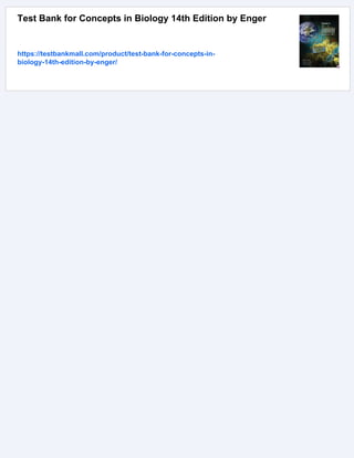 Test Bank for Concepts in Biology 14th Edition by Enger
https://testbankmall.com/product/test-bank-for-concepts-in-
biology-14th-edition-by-enger/
 