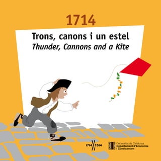 1714 
Trons, canons i un estel 
Thunder, Cannons and a Kite 
 