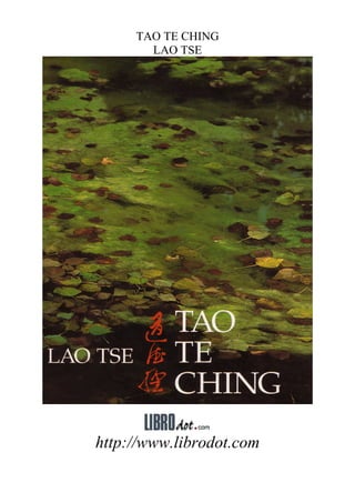 TAO TE CHING
       LAO TSE




http://www.librodot.com
 